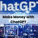 Make Money with ChatGPT