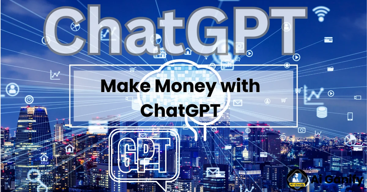 Make Money with ChatGPT Even If You Have No Skills