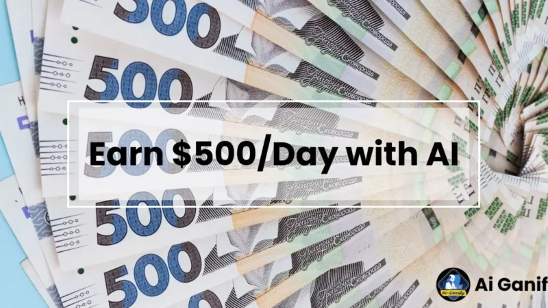 AI Side Hustles to Make $500/Day (Without Experience)